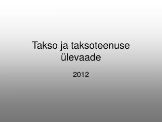 Takso ja taksoteenuse ülevaade