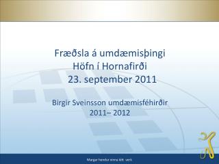 Fræðsla á umdæmisþingi Höfn í Hornafirði 23. september 2011 Birgir Sveinsson umdæmisféhirðir