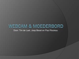 Webcam &amp; Moederbord