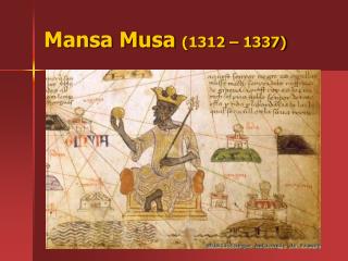 Mansa Musa (1312 – 1337)