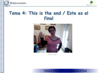 Tema 4: This is the end / Este es el final