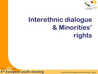 Interethnic dialogue 		 &amp; Minorities ’ rights