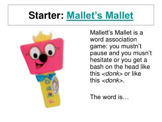 Starter: Mallet’s Mallet