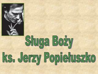 Sługa Boży ks. Jerzy Popiełuszko