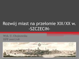 Rozwój miast na przełomie XIX/XX w. -SZCZECIN-