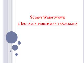 Ściany Warstwowe z Izolacją termiczną i szczeliną