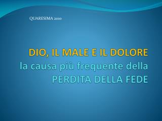 DIO, IL MALE E IL DOLORE la causa più frequente della PERDITA DELLA FEDE