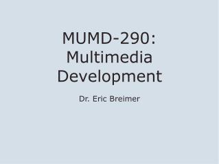 MUMD-290: Multimedia Development