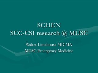 SCHEN SCC-CSI research @ MUSC