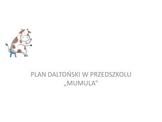 PLAN DALTOŃSKI W PRZEDSZKOLU „MUMULA”