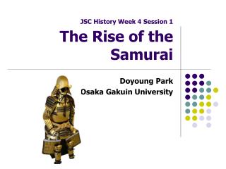 JSC History Week 4 Session 1 The Rise of the Samurai