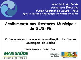 Ministério da Saúde Secretaria Executiva Fundo Nacional de Saúde – FNS