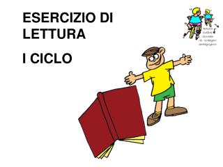 ESERCIZIO DI LETTURA I CICLO