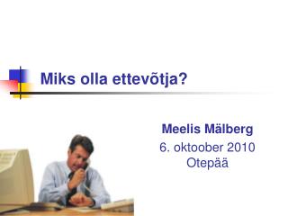 Miks olla ettevõtja?