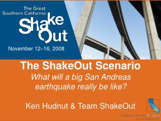 The ShakeOut Scenario What will a big San Andreas earthquake really be like?