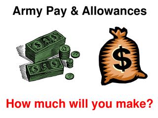 Army Pay &amp; Allowances How much will you make?