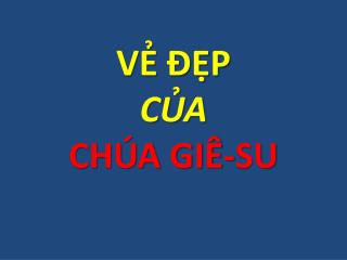 VẺ ĐẸP CỦA CHÚA GIÊ-SU