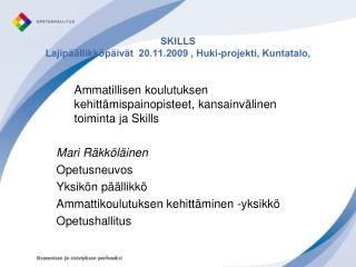 SKILLS Lajipäällikköpäivät 20.11.2009 , Huki-projekti, Kuntatalo,