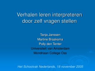Tanja Janssen Martine Braaksma Polly den Tenter Universiteit van Amsterdam Mondriaan College Oss