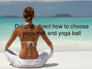 Dolabuy direct how to choose yoga mat and yoga ball