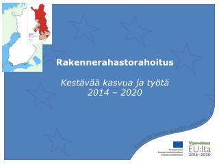 Rakennerahastorahoitus Kestävää kasvua ja työtä 2014 – 2020