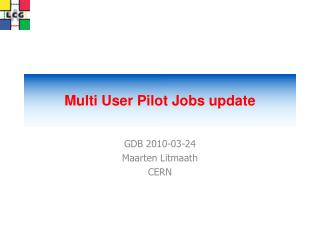 Multi User Pilot Jobs update