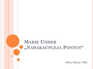 Marie Under „Nahakaupleja Pontus“