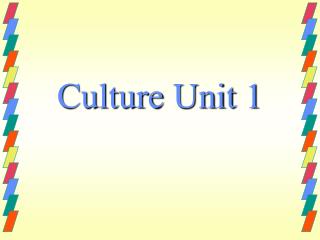 Culture Unit 1