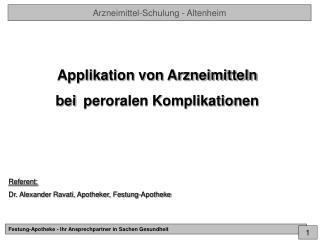 Applikation von Arzneimitteln bei peroralen Komplikationen Referent: