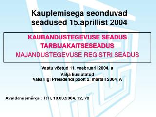 Kauplemisega seonduvad seadused 15.aprillist 2004