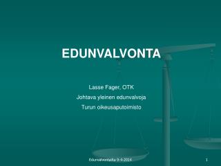 EDUNVALVONTA Lasse Fager, OTK Johtava yleinen edunvalvoja Turun oikeusaputoimisto