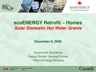 ecoENERGY Retrofit – Homes Solar Domestic Hot Water Grants December 8, 2009