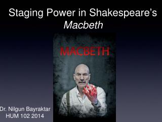 Staging Power in Shakespeare ’ s Macbeth