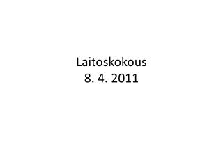 Laitoskokous 8. 4. 2011