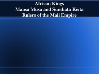 African Kings Mansa Musa and Sundiata Keita Rulers of the Mali Empire