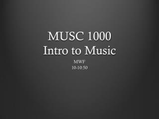 MUSC 1000 Intro to Music