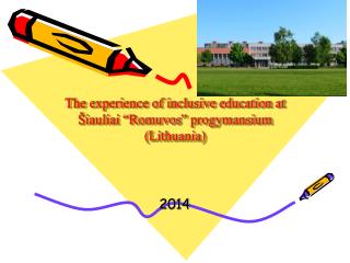 The experience of inclusive education at Šiauliai “ Romuvos ” progymansium (Lithuania)