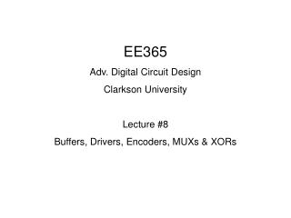 EE365 Adv. Digital Circuit Design Clarkson University Lecture #8