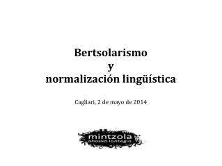 Bertsolarismo y normalización lingüística Cagliari, 2 de mayo de 2014