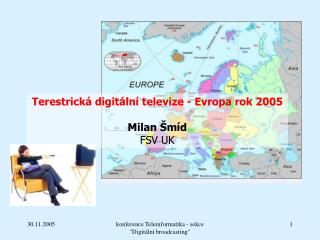 Terestrická digitální televize - Evropa rok 2005 Milan Šmíd FSV UK