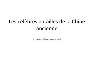 L es célèbres batailles de la Chine ancienn e [textes en italiques non corrigés]