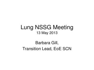 Lung NSSG Meeting 13 May 2013