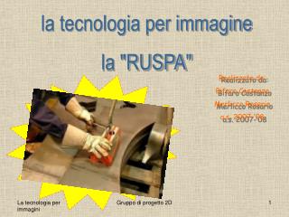 la tecnologia per immagine la &quot;RUSPA&quot;
