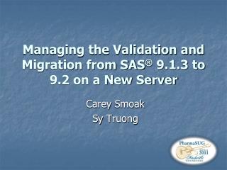 Managing the Validation and Migration from SAS ® 9.1.3 to 9.2 on a New Server