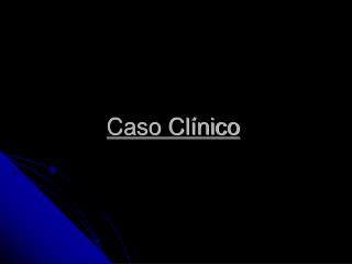 Caso Clínico