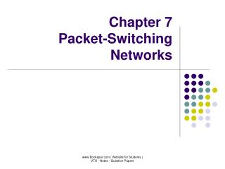 Chapter 7 Packet-Switching Networks