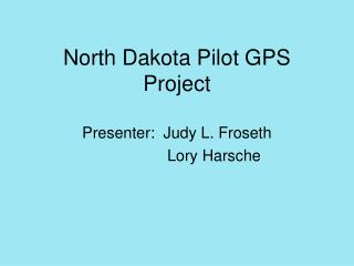 North Dakota Pilot GPS Project