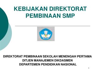 KEBIJAKAN DIREKTORAT PEMBINAAN SMP