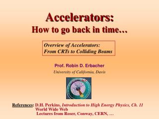 Accelerators: How to go back in time…