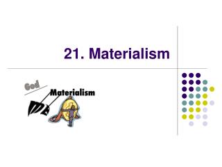 21. Materialism